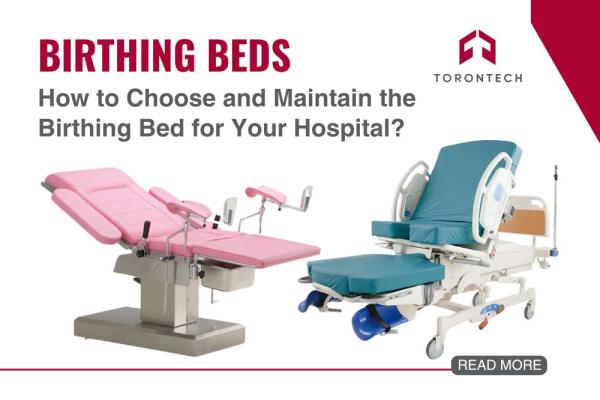 How to Choose and Maintain the Birthing Bed for Your Hospital?