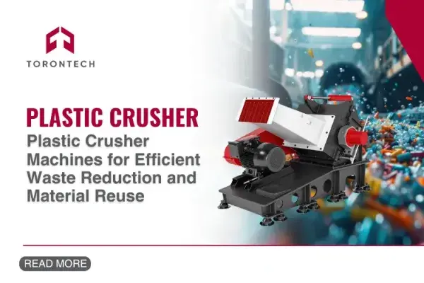 Plastic Crusher Machines for Efficient Waste Reduction and Material Reuse
