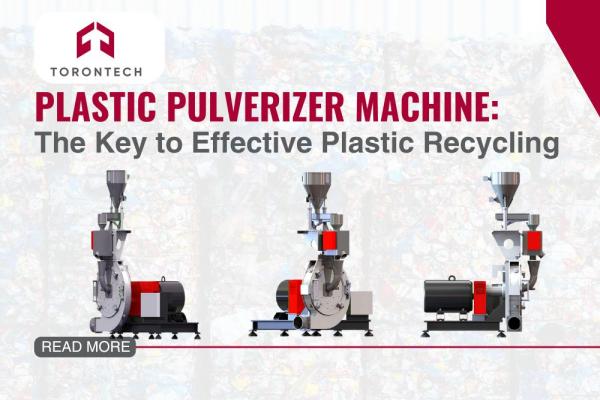 Plastic Pulverizer Machine: The Key to Effective Plastic Recycling